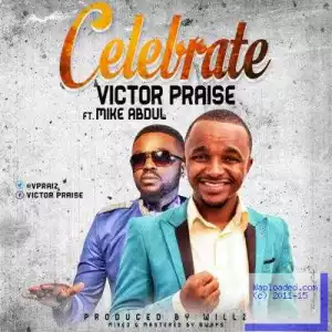 Victor Praise - Celebrate ft. Mike Abdul